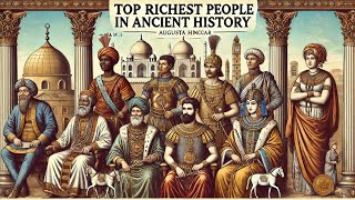 Top richest 🤑 people in ancient history  top richest 🤑 people in the worlds history [upl. by Nylirrehs]