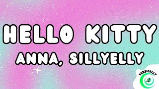 Anna Sillyelly  HELLO KITTY TestoLyrics [upl. by Kiyohara124]