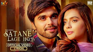 Satane Lage Ho Lyrics Video  Ninja  Ruhi Singh  Pankaj Batra  Latest Punjabi Songs 2021 [upl. by Durwin]