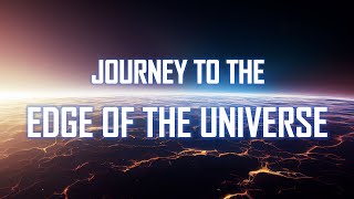 Journey to the Edge of the Universe 4K [upl. by Nakhsa]