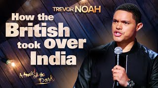 quotHow The British Took Over Indiaquot  TREVOR NOAH from quotAfraid Of The Darkquot on Netflix [upl. by Sebastian]