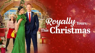 Royally Yours This Christmas  Full ROMCOM Movie  Cindy Sampson  Steve Byers  Ben Sanders [upl. by Tengdin]