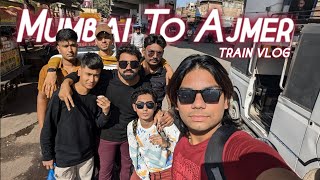 Mumbai To Ajmer Journey  Train Vlog Ft Brothers [upl. by Karolina499]