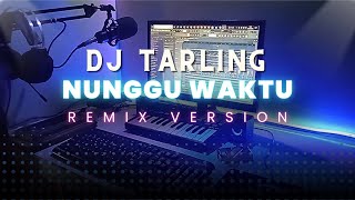 DJ Tarling Jadul quotNUNGGU WAKTUquot Remix Version [upl. by Eiddet434]