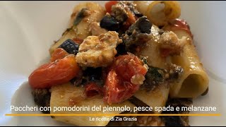 Paccheri con pomodorini del piennolo pesce spada e melanzane [upl. by Ahsekal4]