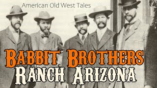 Story of Babbit Brothers Ranch Arizona Old West [upl. by Gigi]