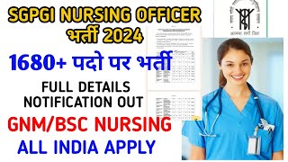 SGPGI LUKHNOW 1680 NURSING OFFICER VACANCY NOTIFICATION OUT  SGPGI NURSING OFFICER APPLICATION [upl. by Keefe]