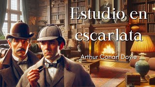 ESTUDIO EN ESCARLATA  Arthur Conan Doyle  AUDIOLIBRO [upl. by Coulson]