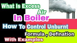 How to Control excess air in BoilerExcess air calculationUnburnt control in Boiler [upl. by Margie]