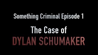 Something Criminal E01 The Case of Dylan Schumaker [upl. by Matt]