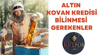 ALTIN KOVAN KREDÄ°SÄ° ALMAYI DÃœÅÃœNENLERÄ°N BÄ°LMESÄ° GEREKENLER  ARICILIK  HAYVANCILIK KREDÄ°LERÄ° [upl. by Wearing]