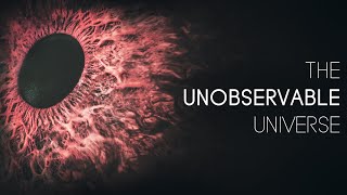 The Unobservable Universe [upl. by Nesyaj89]