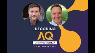 Decoding AQ with Ross Thornley Feat Lee Scott  Inspiring leaders [upl. by Siegfried769]