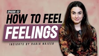 How to Truly Feels Your Feelings  Insight by Psychologist Rabia Najeeb [upl. by Analra]