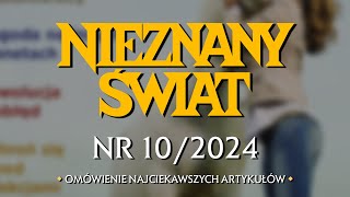 Nieznany Świat nr 102024  omówienie najciekawszych publikacji [upl. by Elinet]