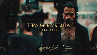 Tera Mera Rishta Purana  S L O W E D  R E V E R B [upl. by Schwitzer]