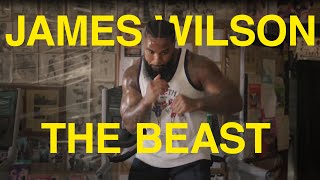 James The Beast Wilson  Greatness through Hard Work [upl. by Chrysa]