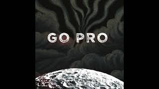 Go Pro Official Audio [upl. by Oknuj69]