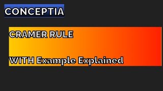 CRAMER RULE Explained with Example  Linear Algebra Conceptia [upl. by Eugirne]