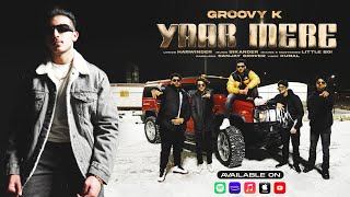 YAAR MERE  Groovy K Official Music Video  Sikander  Latest Punjabi Song 2024 [upl. by Mita]