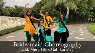 Lakk Mera Hit  Gal Ban Gayi  Bridesmaid Choreography  Wedding Dance  MampMs [upl. by Rossi353]