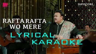 Rafta Rafta Woh Meri Hasti Ke Saman Ho Gaye Karaoke  Sufiscore  Muhammad Ali [upl. by Naivad]