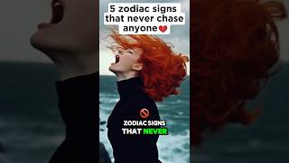 Top 5 Zodiac Signs That Never Chase Anyone Are You One of Them [upl. by Brebner]