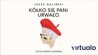 Jacek Galiński quotKółko się pani urwałoquot audiobook Czyta Elżbieta Kijowska [upl. by Sylvie335]