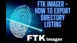 FTK IMAGER  HOW TO EXPORT DIRECTORY LISTING [upl. by Odranreb]