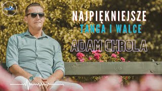 Adam Chrola  Najpiękniejsze Tanga i Walce Hity Dancingów [upl. by Lindsay]