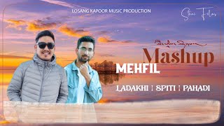 MEHFIL MASHUP  SPITI SONG  LOSANG KAPOOR  LADAKH  PAHADI [upl. by Cox]