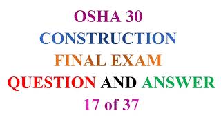 OSHA 30 Construction Final Exam Question and Answer 17 Of 37 [upl. by Offen]