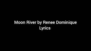 Moonriver by Renee Dominique Lyrics [upl. by Rydder957]