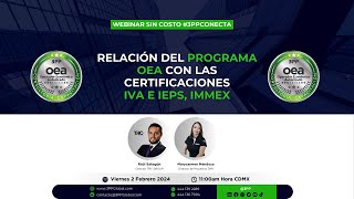 3PP  Relación del programa OEA con las certificaciones IVAeIEPS IMMEX TRC [upl. by Adnoryt]