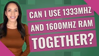 Can I use 1333mhz and 1600mhz RAM together [upl. by Osterhus]