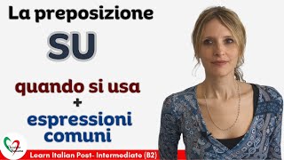 12 Learn Italian PostIntermediate B2 La preposizione SU come si usa ed espressioni comuni [upl. by Uella]