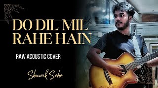 Do Dil Mil Rahe Hain  Kumar Sanu  Cover  Acoustic Cover  Shouvik Shanit Prasenjit  Unplugged [upl. by Aretak]