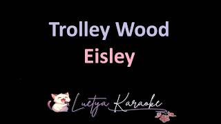 Trolley Wood  Eisley Karaoke [upl. by Petit661]