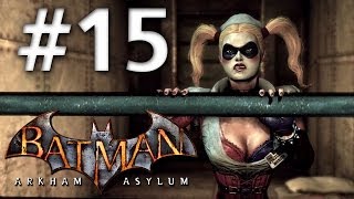 Batman Arkham Asylum  Walkthrough  Part 15  Harley Quinn Subdued  Road To Batman Arkham Knight [upl. by Rodger]