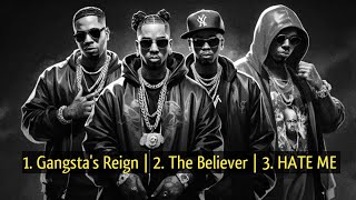 Top 3 Rap Songs Playlist 1 Gangstas Reign  2 The Believer HATE ME  Royalty Free Raps [upl. by Thomajan]