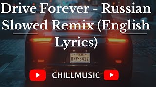 Drive Forever  Russian Slowed Remix English Lyrics [upl. by Ardnuasal181]