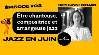 Être chanteuse compositrice et arrangeuse jazz avec Sophianne Girard [upl. by Cristina]