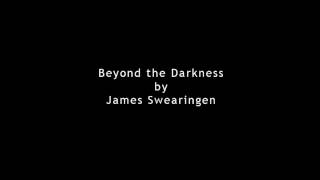 Beyond the Darkness  James Swearingen [upl. by Nemaj]