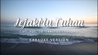 JejakMu Tuhan  Pdt Dr Erastus Sabdono  Karaoke Version [upl. by Aivan]