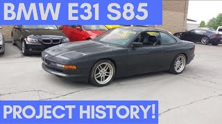 BMW E31 850i S85 V10 Project History 20152018 [upl. by Auot396]