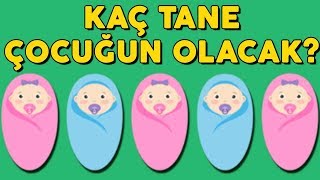 Kaç Tane Çocuğun Olacak Kişilik Testi Quizi  Kendini Tanı [upl. by Banquer864]