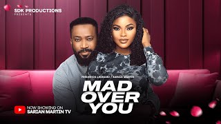 MAD OVER YOU  FREDERICK LEONARD SARIAN MARTIN latest 2024 nigerian movies [upl. by Oberon]