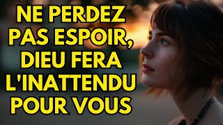 Ne perdez pas espoir Dieu fera linattendu pour vous [upl. by Yrrej]