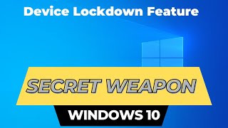 Unlocking The Secret Weapon Device Lockdown Features On Windows 10 [upl. by Anila]