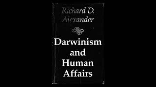 121 Review Darwinism and Human Affairs Part 1 by Richard D Alexander [upl. by Estes]